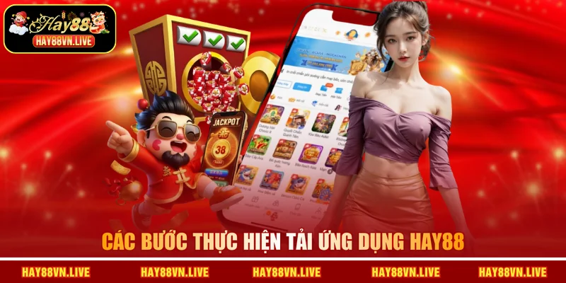 Các bước thực hiện tải ứng dụng HAY88