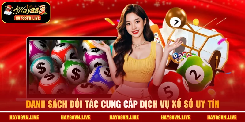 Danh sách đối tác cung cấp dịch vụ Xổ số uy tín
