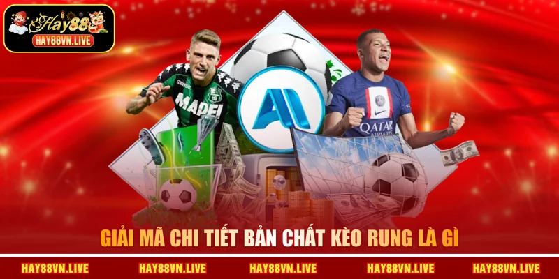 Giải mã chi tiết bản chất kèo rung là gì